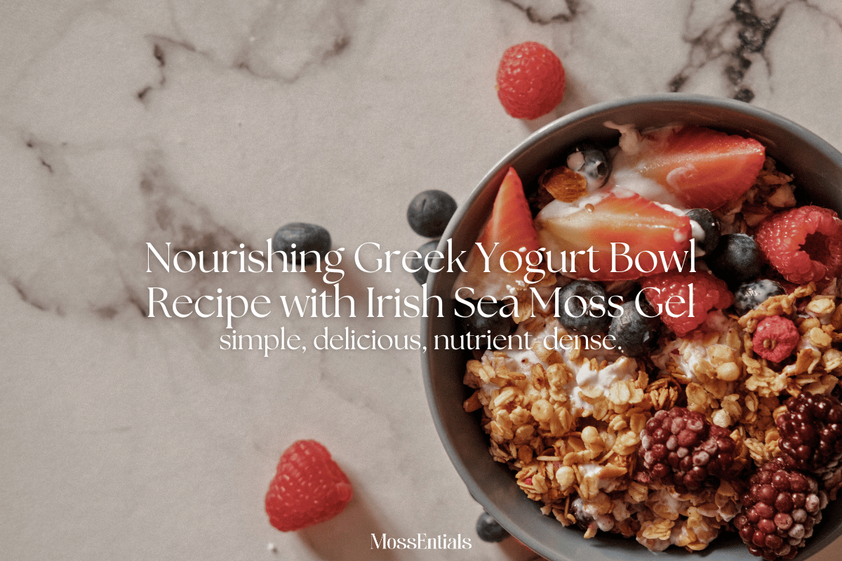 Nourishing Greek Yogurt Bowl with Irish Sea Moss Gel